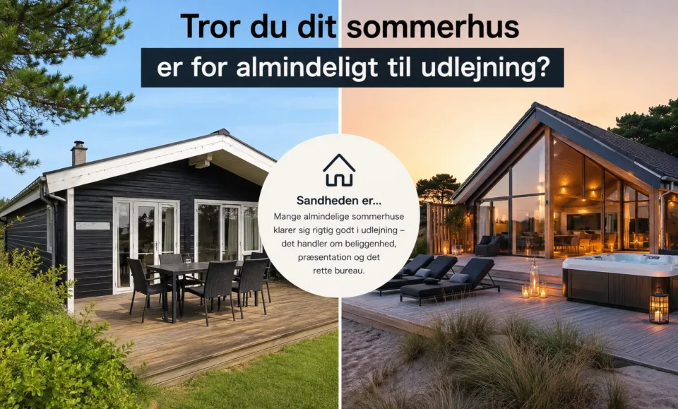 Tror du dit sommerhus er for “almindeligt” til udlejning?